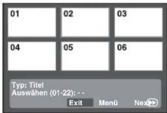 01 02 03 04 05 06 Typ: Titel Auswähen (01-22): -- Exit Menü Next