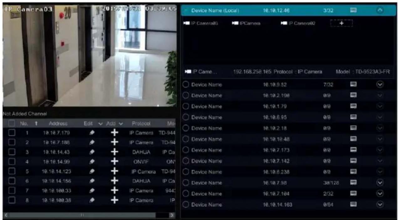 IP Camera03 2019/07/30 03:39:05 Not Added Channel No. ↑ Address Edit ▼ Add ▼ Protocol Mo 1 19.18.7.179 + IP Camera TD-944 2 19.18.7.188 + IP Camera TD-94 3 19.18.14.43 + DAHUA IP Ca 4 19.18.14.99 + ONVIF ON 5 19.18.14.123 + IP Camera TD-94 6 19.18.14.156 + DAHUA IP Ca 7 19.18.188.33 + IP Camera 944 8 19.18.188.38 + IP Camera IP Device Name 16.18.9.52 7/32 Device Name 18.18.2.198 0/9 Device Name 16.18.1.79 0/9 Device Name 16.18.6.95 0/9 Device Name 16.18.2.18 0/9 Device Name 16.18.18.48 0/9 Device Name 16.18.7.173 0/9 Device Name 16.18.7.142 0/9 Device Name 16.18.6.238 0/9 Device Name 16.18.7.98 38/128 Device Name 16.18.7.184 2/32 Device Name 16.18.14.163 0/64