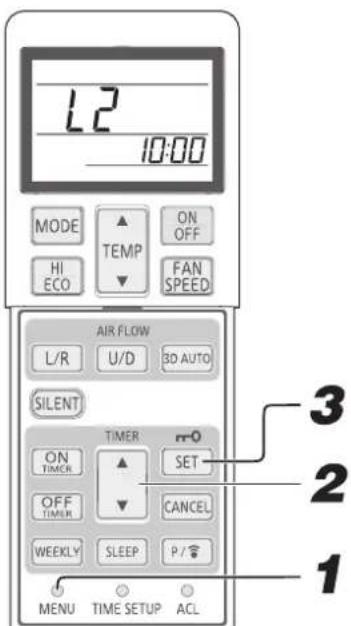L2 10:00 MODE ▲ TEMP ON OFF HI ECO ▼ FAN SPEED AIR FLOW L/R U/D 3D AUTO SILENT TIMER ON TIMER ▲ SET OFF TIMER ▼ CANCEL WEEKLY SLEEP P / MENU TIME SETUP ACL 3 2 1