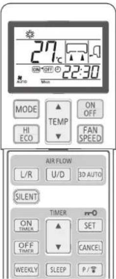 27°C ON OFF 22:30 AUTO Mon MODE ▲ TEMP ON OFF HI ECO ▼ FAN SPEED AIR FLOW L/R U/D 3D AUTO SILENT TIMER ON TIMIER ▲ SET OFF TIMER ▼ CANCEL WEEKLY SLEEP P / ?