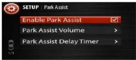 SETUP Park Assist Enable Park Assist ✓ Park Assist Volume > Park Assist Delay Timer >