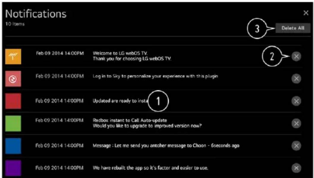 Notifications 10 Items 3 Delete All Feb 09 2014 14:00PM Welcome to LG webOS TV. Thank you for choosing LG webOS TV. 2 Feb 09 2014 14:00PM Log in to Sky to personalize your experience with this plugin 1 Feb 09 2014 14:00PM Updated are ready to insta Redbox instant to Call Auto-update Would you like to upgrade to improved version now? 2 Feb 09 2014 14:00PM Message - Let me send you another message to Choon - 6seconds ago 2 Feb 09 2014 14:00PM We have rebuilt the app so it's factor and easier to use.