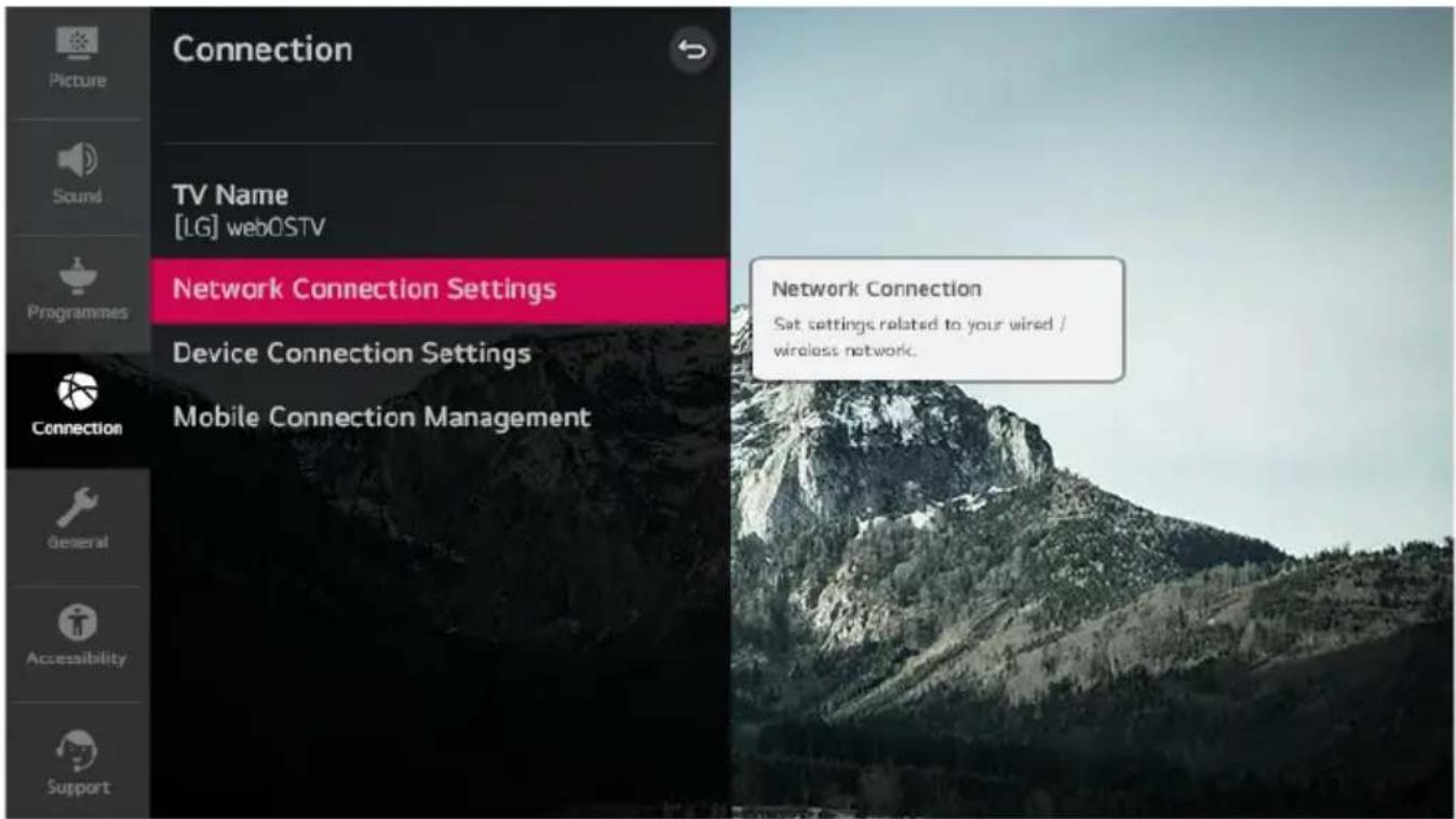 Connection TV Name [LG] webOSTV Network Connection Settings Device Connection Settings Mobile Connection Management Network Connection Sat settings related to your wired / wireless network.