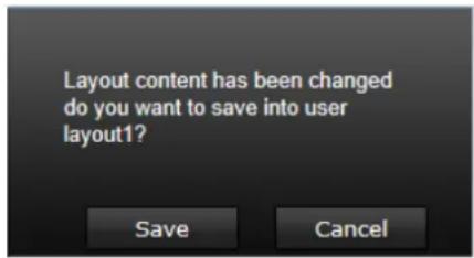 Layout content has been changed do you want to save into user layout1? Save Cancel