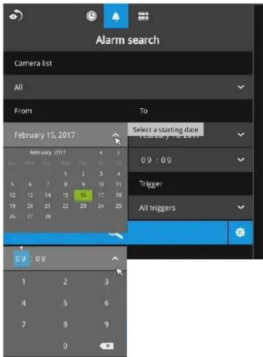 Alarm search Camera list All From To February 15, 2017 Select a starting date February 2017 09:09 Trigger All triggers 09:09 1 2 3 4 5 6 7 8 9 10 11 12 13 14 15 16 17 18 19 20 21 22 23 24 25 26 27 28