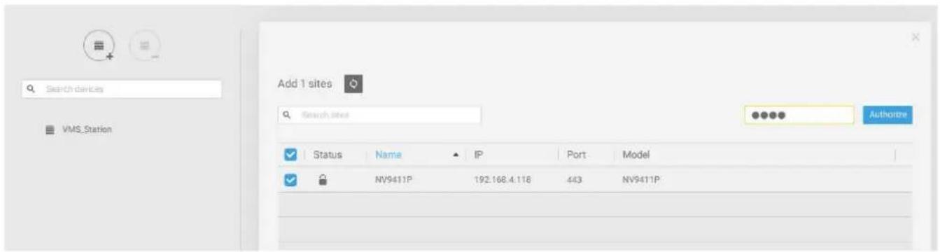 Add 1 sites Search sites VMS_Station Status Name IP Port Model NV9411P 192.168.4.118 443 NV9411P Authorbre