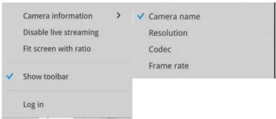 Camera information > Disable live streaming Fit screen with ratio ✓ Show toolbar Log in ✓ Camera name Resolution Codec Frame rate