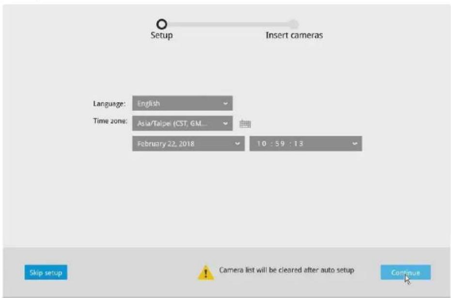 Setup Insert cameras Language: English Time zone: Asia/Taipei (CST, GM... February 22, 2018 10 : 59 : 13 Skip setup Camera list will be cleared after auto setup Continue