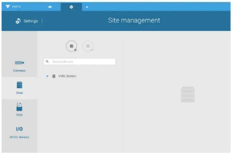 VAST2 Settings | Site management Cameras Search devices VMS Station Sites POS I/O DI/DO devices