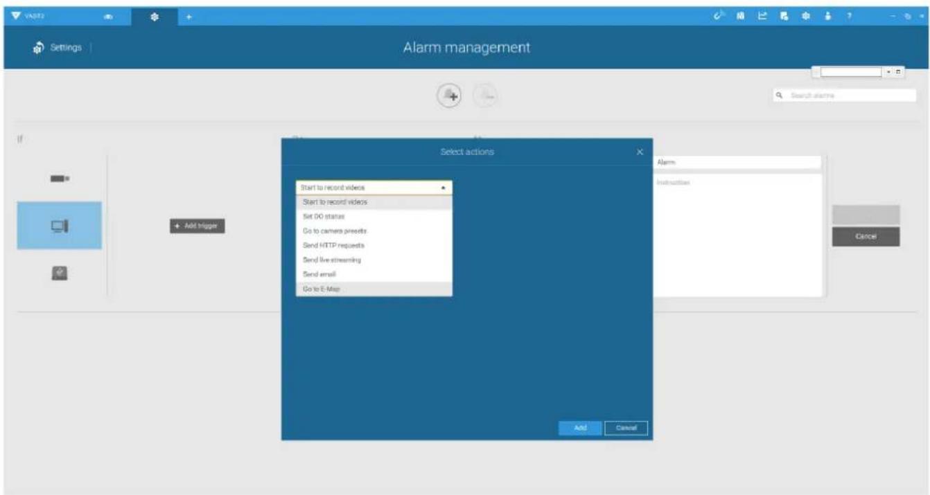 VAD3 Settings Alarm management Search alerts Select actions Start to record videos Start to record videos Set DO status Go to camera presets Send HTTP requests Send live streaming Send email Go to E-Map Add Cancel Alarm Instructions Cancel