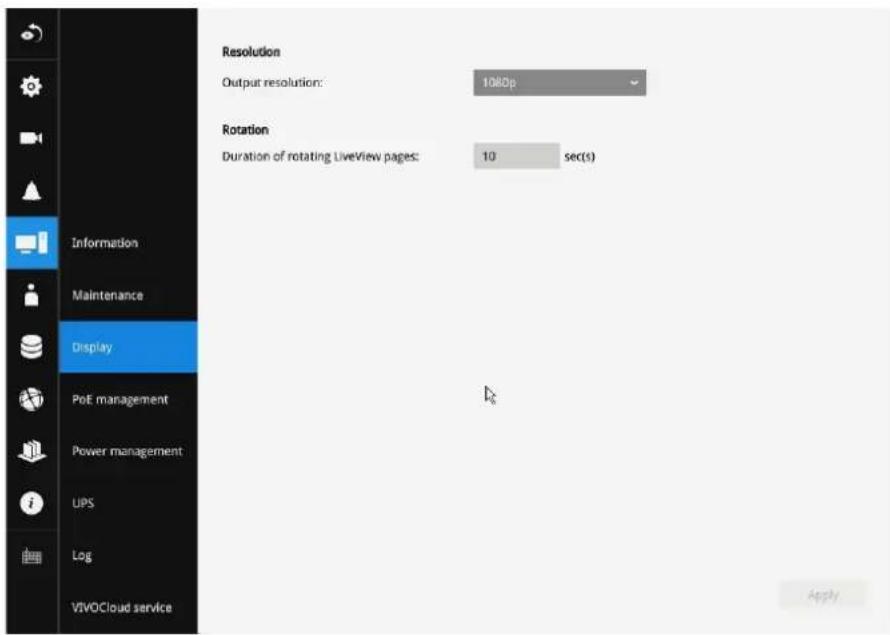 Information Maintenance Display PoE management Power management UPS Log VIVOCloud service Resolution Output resolution: 1080p Rotation Duration of rotating LiveView pages: 10 sec(s) Apply