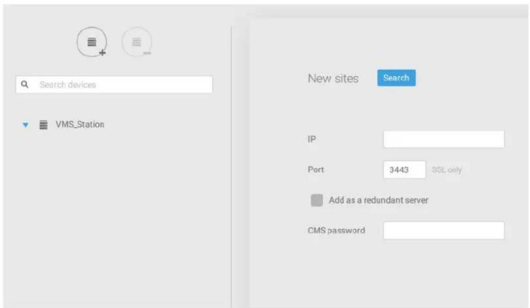 Search devices VMS_Station New sites Search IP Port 3443 SSL only Add as a redundant server CMS password