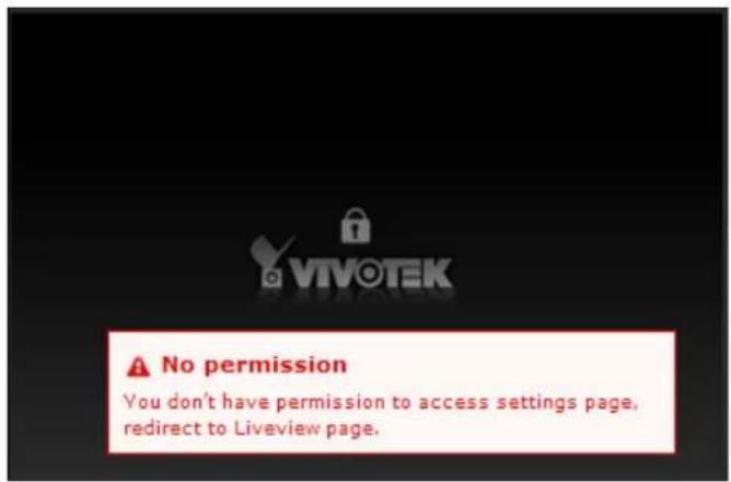 No permission You don't have permission to access settings page, redirect to Liveview page.