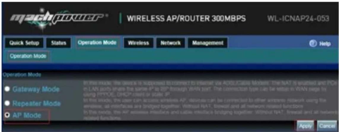 machPOWER® WIRELESS AP/ROUTER 300MBPS WL-ICNAP24-053 Quick Setup Status Operation Mode Wireless Network Management Operation Mode Operation Mode Gateway Mode Repeater Mode AP Mode In this mode, the devices is supposed to connect to internet via ADOLICabling Modems. The NAT is enclosed and PCI in LAN…
