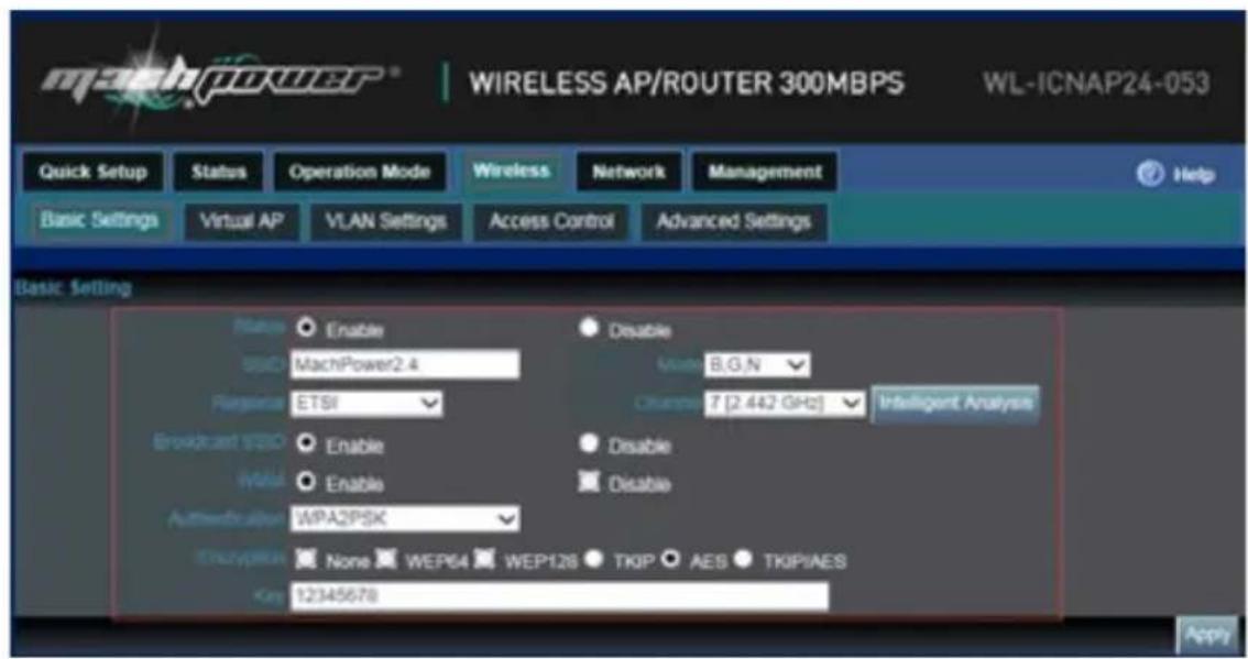 machPOWER® WIRELESS AP/ROUTER 300MBPS WL-ICNAP24-053 Quick Setup Status Operation Mode Wireless Network Management Basic Settings Virtual AP VLAN Settings Access Control Advanced Settings Basic Setting State Enable Disable SADC MachPower2.4 Video:B.G.N Resource ETSI Channels:T [2.442 GHz] Intelligen…