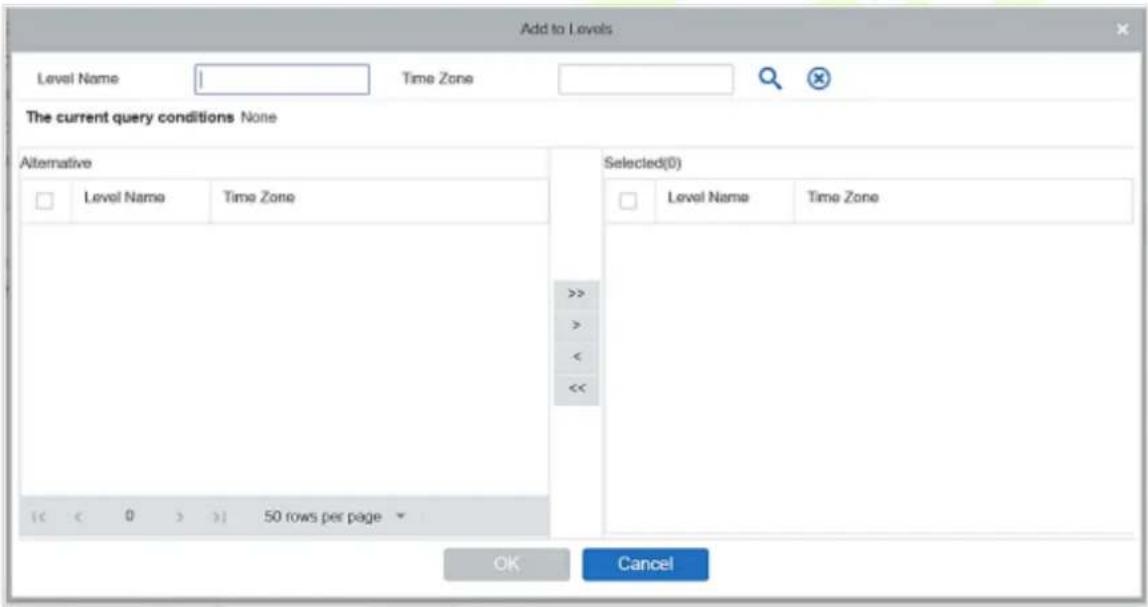 Add to Levels Level Name Time Zone The current query conditions None Alternative Selected(0) Level Name Time Zone >> > < << [<< 0 > ]] 50 rows per page OK Cancel