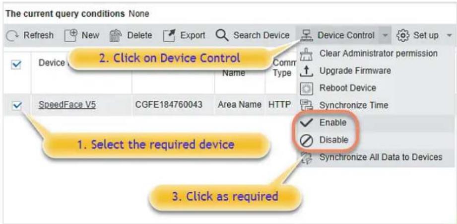 The current query conditions None Refresh New Delete Export Search Device Device Control Set up Device Control 2. Click on Device Control Clear Administrator permission Upgrade Firmware Reboot Device Synchronize Time SpeedFace V5 CGFE184760043 Area Name HTTP Enable Disable Synchronize All Data to Devices 1. Select the required device 3. Click as required