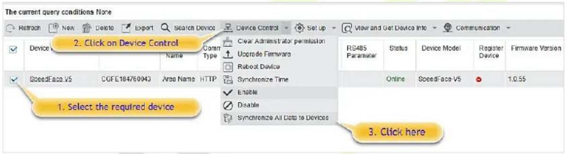The current query conditions None Retroach Now Delete Export Search DeviceITO Device Control Set up View and Get Device Into Communication Device Control 2. Click on Device Control Clear Administrator permission Upgrade Firmware Reboot Device RS485 Parameter Status Device Model accounted SpeedFace-V5 CGFE184760043 Area Name(HTTP Synchronize Time Online SpeedFace-V5 1.0.55 1. Select the required device 3. Click here