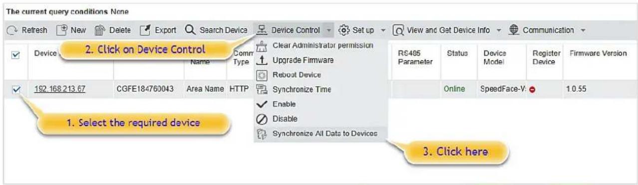 The current query conditions None Refresh New Delete Export Search Device Device Control Set up View and Get Device Info Communication Device Control Clear Administrator permission Upgrade Firmware Reboot Device RS495 Parameter Status Device Model Register Device Firmware Version 192.168.213.67 CGFE184760043 Area Name HTTP Synchronize Time Online SpeedFace-V: 10.55 1. Select the required device Enable Disable Synchronize All Data to Devices 3. Click here