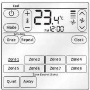 Cool Mode + - 23.4°C PM 12:00 Schedule Once Repeat Clock Zone1 Zone2 Zone3 Zone4 Zone5 Zone6 Zone7 Zone8 Zone Control Closed Quiet Away