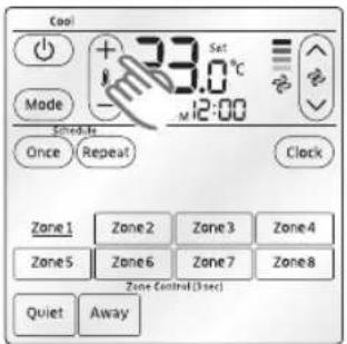 Cool + 3.0°C Mode - 12:00 Schedule Once Repeat Clock Zone 1 Zone 2 Zone 3 Zone 4 Zone 5 Zone 6 Zone 7 Zone 8 Zone Control(3 sec) Quiet Away