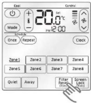 Cool Central + 20.0°C Mode + - PM 12:00 Schedule Once Repeat Clock Zone1 Zone2 Zone3 Zone4 Zone5 Zone6 Zone7 Zone8 Quiet Away Filter Reset Screen Lock (See) (See)
