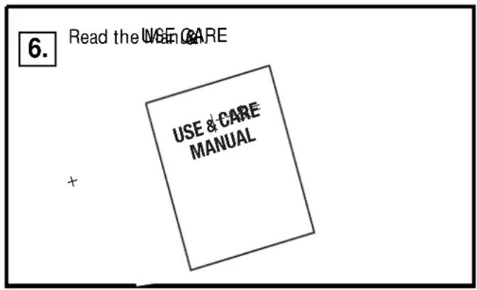 6. Read the UVE CARE + USE & CARE MANUAL