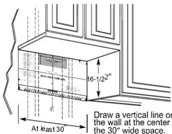 16-1/2" REAR WALL TEMPLATE C At least 30" Draw a vertical line on the wall at the center the 30" wide space.