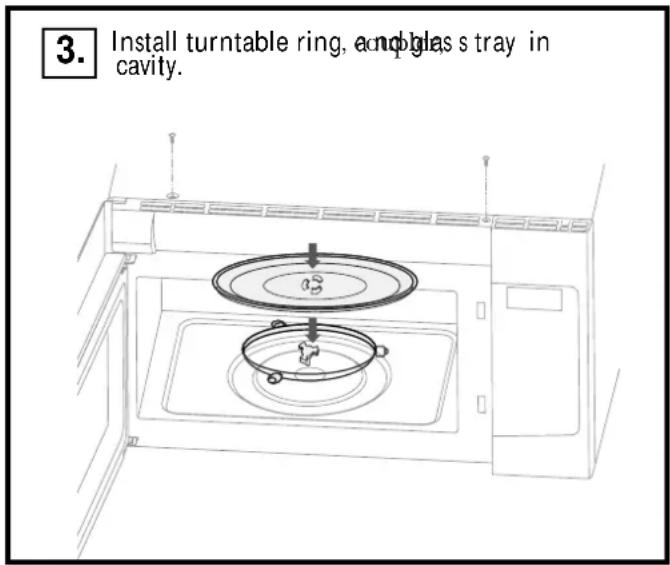3. Install turntable ring, an open glass tray in cavity.