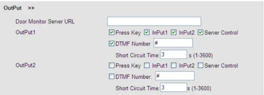OutPut >> Door Monitor Server URL OutPut1 Press Key InPut1 InPut2 Server Control DTMF Number # Short Circuit Time: 3 s (1-3600) OutPut2 Press Key InPut1 InPut2 Server Control DTMF Number: # Short Circuit Time: 3 s (1-3600)
