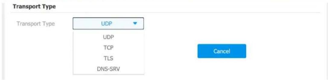 Transport Type Transport Type UDP UDP TCP TLS DNS-SRV Cancel