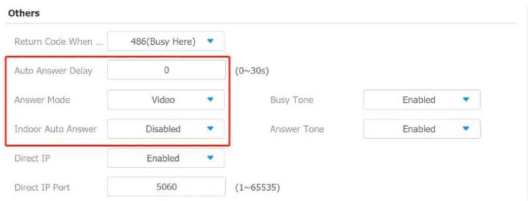 Others Return Code When ... 486(Busy Here) Auto Answer Delay 0 (0~30s) Answer Mode Video Busy Tone Enabled Indoor Auto Answer Disabled Answer Tone Enabled Direct IP Enabled Direct IP Port 5060 (1~65535)