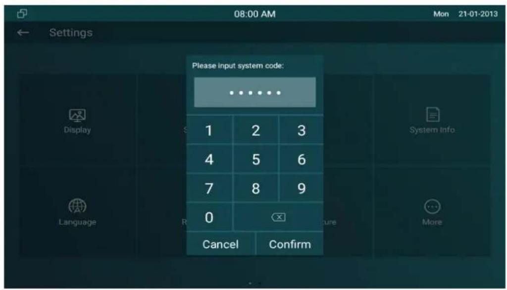 08:00 AM Mon 21-01-2013 Settings Please input system code: Display 1 2 3 4 5 6 7 8 9 0 Cancel Confirm System Info Language More