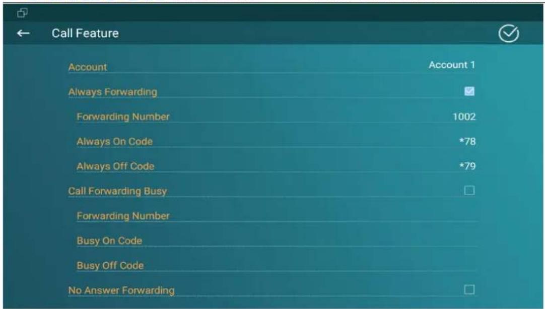 Call Feature Account Account 1 Always Forwarding Forwarding Number 1002 Always On Code *78 Always Off Code *79 Call Forwarding Busy Forwarding Number Busy On Code Busy Off Code No Answer Forwarding