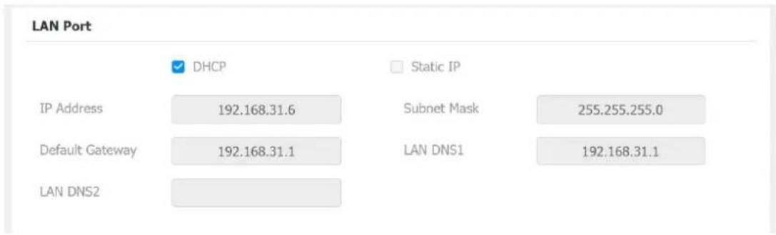 LAN Port DHCP Static IP IP Address 192.168.31.6 Subnet Mask 255.255.255.0 Default Gateway 192.168.31.1 LAN DNS1 192.168.31.1 LAN DNS2