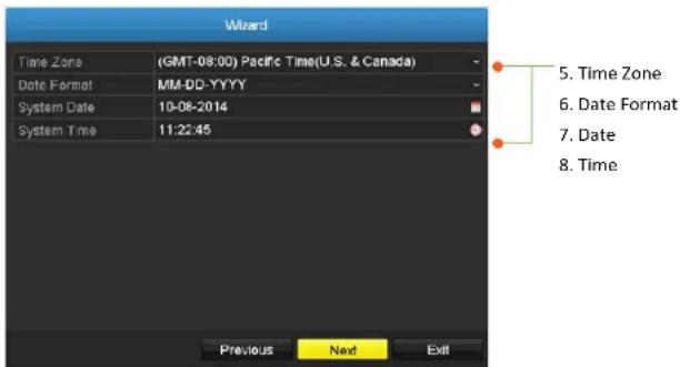 Wizard Time Zona (GMT-08:00) Pacific Time(U.S. & Canada) Date Format MM-DD-YYYY System Date 10-08-2014 System Time 11:22:45 Previous Next Exit 5. Time Zone 6. Date Format 7. Date 8. Time