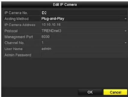 Edit IP Camera IP Camera No. D2 Adding Method Plug-and-Play IP Camera Address 10 10:10.16 Protocol TRENDnel3 Management Port 8000 Channel No. 1 User Name adults Admin Password OK Cancel