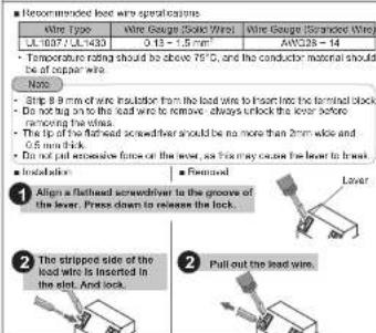Recommended lead wire specifications Wire Type Wire Gauge Solid Wire Wire Gauge (Stranded Wire) UL1607/UL1430 0.13 - 1.5 mm² AWG28 - 14 Temperature rating above 75°C, and the conductor material be of copper wire. Note: Strip 8 mm of wire insulation from the lead wire to insert into the terminal bloc…