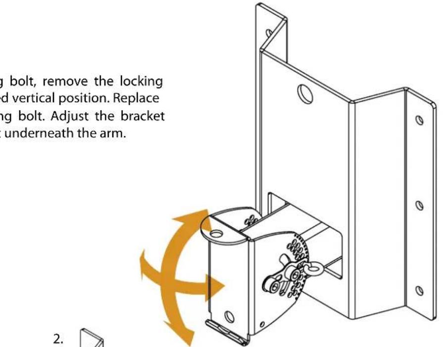 g bolt, remove the locking d vertical position. Replace ng bolt. Adjust the bracket underneath the arm.