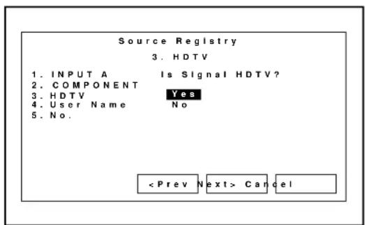 Source Registry 3. HDTV 1. INPUT A Is Signal HDTV? 2. COMPONENT Yes 3. HDTV No 4. User Name 5. No. Cancel