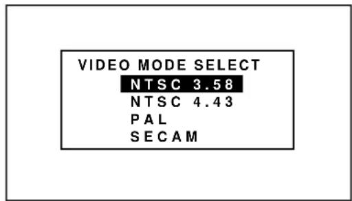 VIDEO MODE SELECT NTSC 3.58 NTSC 4.43 PAL SECAM
