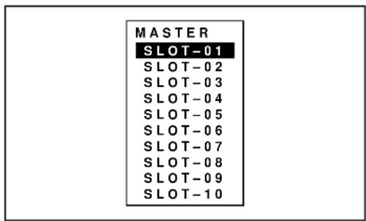 MASTER SLOT-01 SLOT-02 SLOT-03 SLOT-04 SLOT-05 SLOT-06 SLOT-07 SLOT-08 SLOT-09 SLOT-10