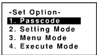 -Set Option- 1. Passcode 2. Setting Mode 3. Menu Mode 4. Execute Mode