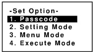 -Set Option- 1. Passcode 2. Setting Mode 3. Menu Mode 4. Execute Mode