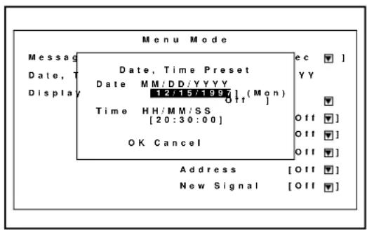 Menu Mode Message Date, Time Preset Date MM/DD/YYYY 12/15/1997 Off (Mon) Time HH/MM/SS [20:30:00] OK Cancel Address [Off] New Signal [Off]