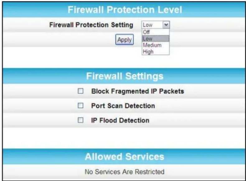 Firewall Protection Level Firewall Protection Setting Low Off Low Medium High Apply Firewall Settings Block Fragmented IP Packets Port Scan Detection IP Flood Detection Allowed Services No Services Are Restricted