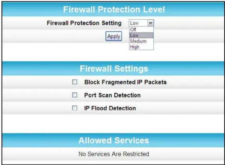 Firewall Protection Level Firewall Protection Setting Low Off Low Medium High Apply Firewall Settings Block Fragmented IP Packets Port Scan Detection IP Flood Detection Allowed Services No Services Are Restricted