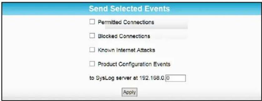 Send Selected Events □ Permitted Connections □ Blocked Connections □ Known Internet Attacks □ Product Configuration Events to SysLog server at 192.168.0.0 Apply
