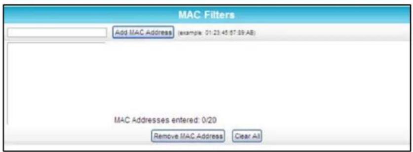 MAC Filters Add MAC Address (example: 01:23:45:57:09.AB) MAC Addresses entered: 0/20 Remove MAC Address Clear All