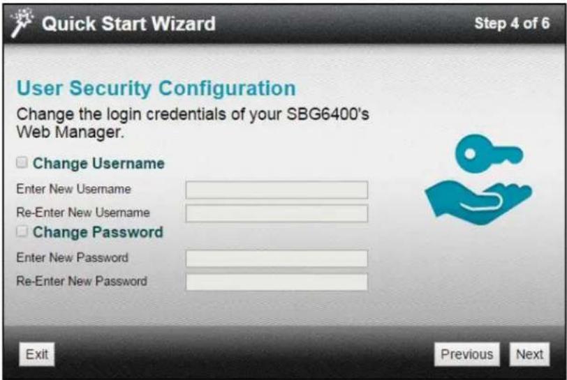 Quick Start Wizard Step 4 of 6 User Security Configuration Change the login credentials of your SBG6400's Web Manager. Change Username Enter New Username Re-Enter New Username Change Password Enter New Password Re-Enter New Password Exit Previous Next